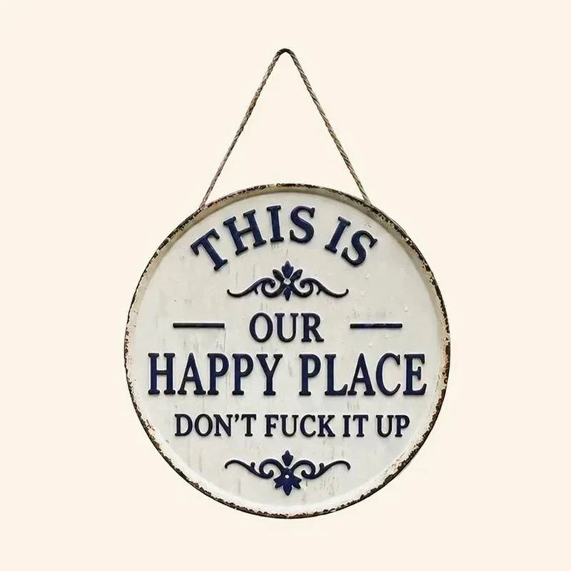 This Is Our Happy Place Rustic Metal Sign with Irreverent Quote